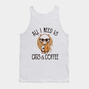 All I Need is Cats and Coffee Cat Lovers Coffee Lovers Gift Idea Tank Top